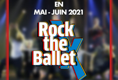 [ COVID-19 ] – Report de la tournée Rock The Ballet X